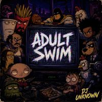 DJ Unknown - Adult Swim