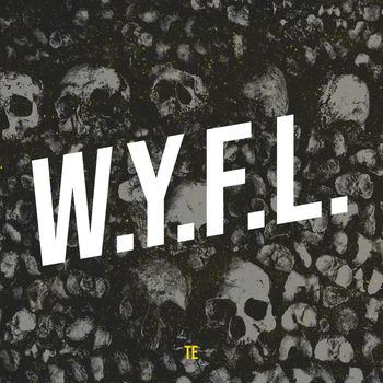 TE - W.Y.F.L. (Explicit)