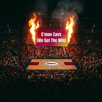 DIRT - C'mon Cavs (We Got the Win)
