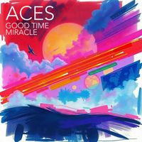 ACES - Good Time / Miracle