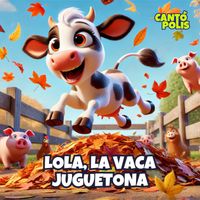 Cantópolis - Lola, La Vaca Juguetona