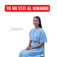 Amira - Tu Nu Esti Al Nimanui