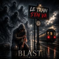 Blast - Le train s'en va  (Explicit)