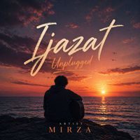 MIRZA - Ijazat (Unplugged)