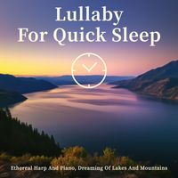 Cool Music - Lullaby For Quick Sleep - Ethereal Harp And Piano, Dreaming Of Lakes And Mountains