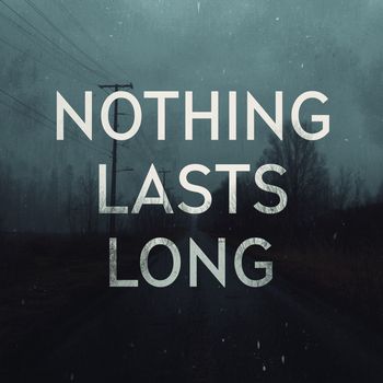 Five Bolt Main - Nothing Lasts Long