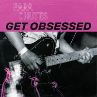 Parachutes - Get Obsessed (Explicit)