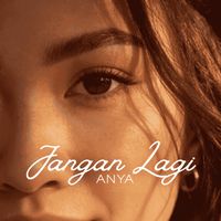 Anya - JANGAN LAGI