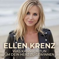 Ellen Krenz - Was kann ich tun um dein Herz zu gewinnen