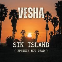 Vesha - Sin Island ( Epstein Not Dead)