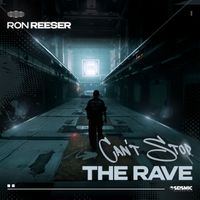 Ron Reeser - Can't Stop The Rave (Extended Mix)