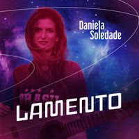 Daniela Soledade - Lamento