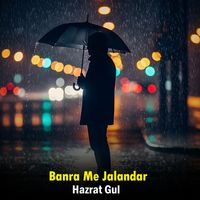 Hazrat Gul - Banra Me Jalandar