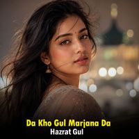 Hazrat Gul - Da Kho Gul Marjana Da