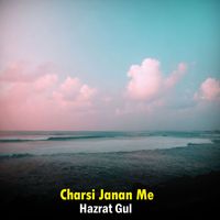 Hazrat Gul - Charsi Janan Me