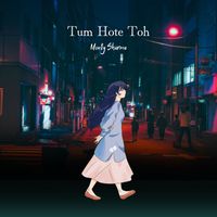 Monty Sharma - Tum Hote Toh