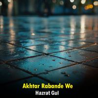 Hazrat Gul - Akhtar Rabande We