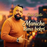 Cheb Bello - maniche kima bekri