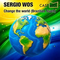 Sergio WoS - Change the World (Brazilian Touch)