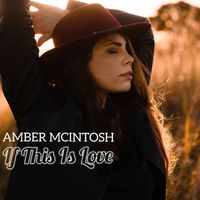 Amber McIntosh - If This Is Love
