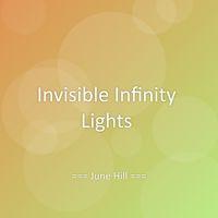 June Hill - Invisible Infinity Lights