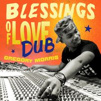 Gregory Morris - Blessings Of Love Dub