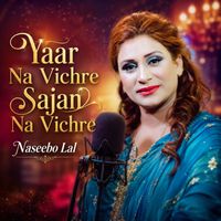 Naseebo Lal - Yaar Na Vichre Sajan Na Vichre