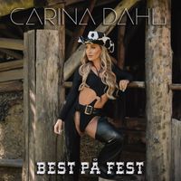 Carina Dahl - Best på fest (Explicit)