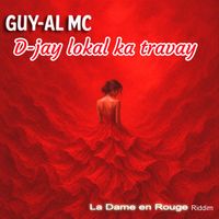 Guy Al MC - D-jay lokal ka travay (La dame en rouge riddim)