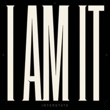 Interstate - I Am It
