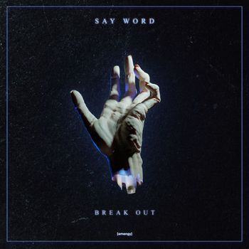 Say Word - Break Out (Explicit)