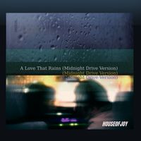 HOUSEOFJOY - A Love That Rains (Midnight Drive Version [Explicit])