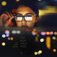 The Faint Return - Late Night Focus Music