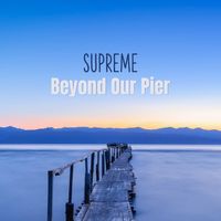 Supreme - Beyond Our Pier