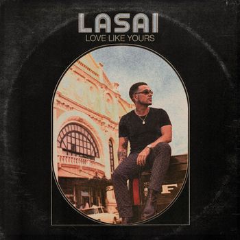 Lasai - Love Like Yours