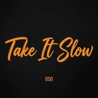 Oso - Take It Slow (Explicit)