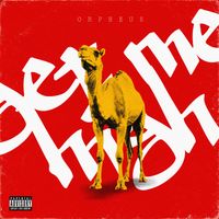 orpheus - GET ME HIGH (Explicit)