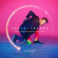 Bright Light Bright Light - Choreography (10th Anniversary Edition)