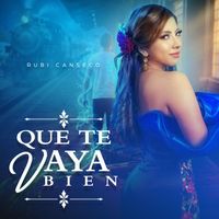 Rubi Canseco - Que Te Vaya Bien