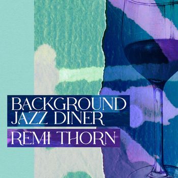 Remi Thorn - Background Jazz Diner