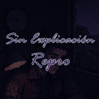 Repro - Sin Explicación