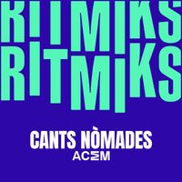 ACEM & Magí Capdevila - Cants Nòmades