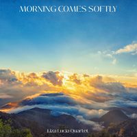 Liza Lucia Quartet - Morning Comes Softly