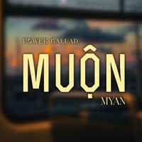 MyAn - Muộn (Power Ballad)