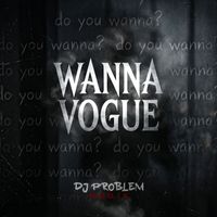 Sugur Shane - Wanna Vogue (DJ Problem Remix [Explicit])