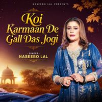 Naseebo Lal - Koi Karmaan De Gall Das Jogi