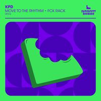 KPD - Move To The Rhythm & FCK RACK (Explicit)