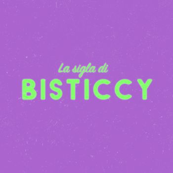 Bisticcy - La sigla di Bisticcy