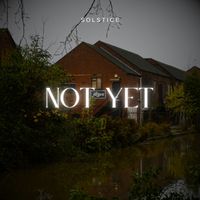 Solstice - Not Yet