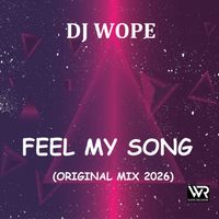 Dj Wope - Feel My Song (Original Mix 2026)